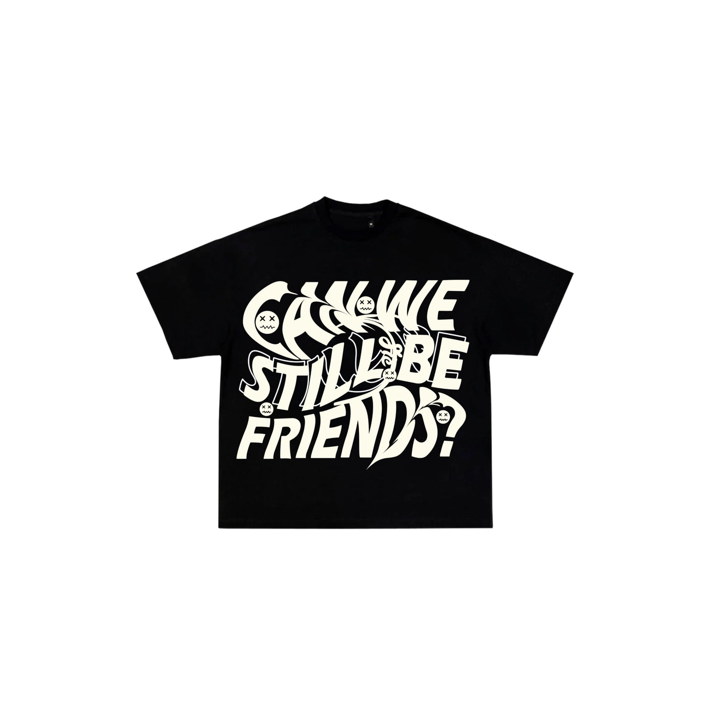 Can we still be friends tee